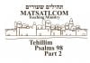 Tehillim / Psalms 98, ספר תהילים צח, Part 2, Giving glory to God by the way we live our lives