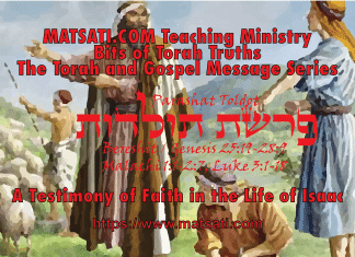 A Testimony of Faith in the Life of Isaac, פרשת תולדות, Parashat Toldot, Bits of Torah Truths – Digging Deeper