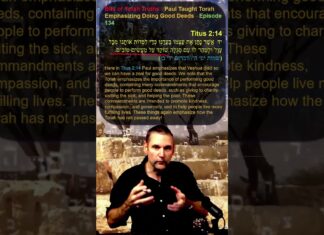 Bits of Torah Truths – Paul Taught Torah Emphasizing Doing Good Deeds – Episode 134