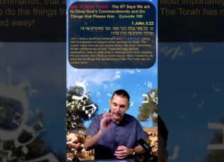 Bits of Torah Truths – The NT Says We are to Obey God’s Commandments and Do Things that Please Him – Episode 195