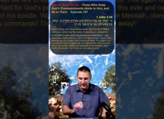 Bits of Torah Truths – Those Who Keep God’s Commandments Abide in Him, and He in Them – Episode 197