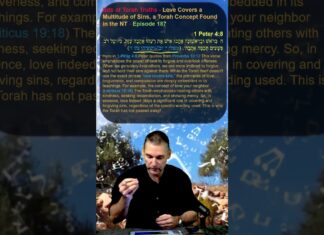 Bits of Torah Truths – Love Covers a Multitude of Sins, a Torah Concept Found in the NT – Episode 187