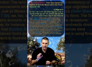 Bits of Torah Truths – Peter Says Speak the Oracles of God like Moses did in the Torah – Episode 188