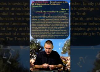 Bits of Torah Truths – Torah Concept in the NT: A Meaningful and Fulfilled Life – Episode 239