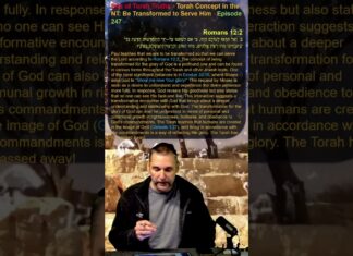 Bits of Torah Truths – Torah Concept in the NT: Be Transformed to Serve Him – Episode 247