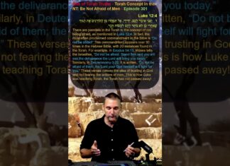 Bits of Torah Truths – Torah Concept in the NT: Be Not Afraid of Men – Episode 301