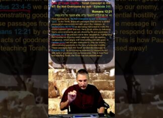 Bits of Torah Truths – Torah Concept in the NT: Be Not Overcome by evil – Episode 311