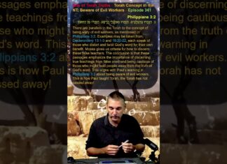 Bits of Torah Truths – Torah Concept in the NT: Beware of Evil Workers – Episode 341
