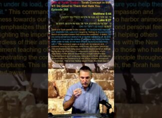 Bits of Torah Truths – Torah Concept in the NT: Do Good to Them that Hate You – Episode 368