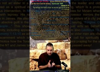 Bits of Torah Truths – Torah Concept in the NT: Let the Sick Call the Elders – Episode 568