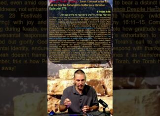 Bits of Torah Truths – Torah Concept in the NT: Let No One be Ashamed to Suffer as a Christian – Episode 575
