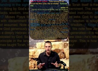 Bits of Torah Truths – Torah Concept in the NT:Let One Who Lacks, Ask for wisdom – Episode 559