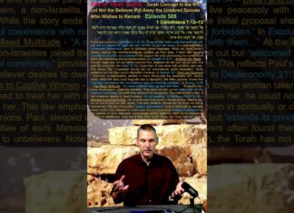 Bits of Torah Truths – Torah Concept in the NT: Let Not the Believer Put Away the Unsaved Spouse Who Wishes to Remain – Episode 588